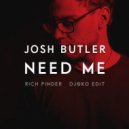 Josh Butler - Need Me