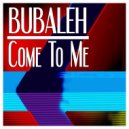 Bubaleh - Come To Me (Dub Mix)