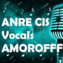 ANRE CIS VOCALS & AMOROFFF - ТЫ МНЕ СПОЙ (anreshow@mail.ru)