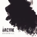 Uachik - Overkill (Original Mix)