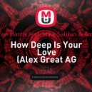Calvin Harris feat. Mike Salivan & Amice - How Deep Is Your Love (Alex Great AG Trapleg)