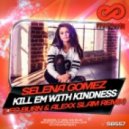 Selena Gomez - Kill Em With Kindness (Leo Burn & Alexx Slam Remix)