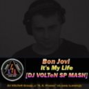 Bon Jovi & dj Dnk - It's My Life (DJ VOLTeN SP 2Q16 MASH)