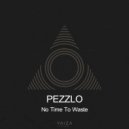 Pezzlo - Go Back To Yesterday (Original Mix)