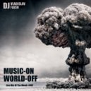 dj Vladislav Flash - Music ON,World OFF (Live Mix Of The Week)