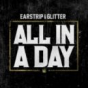 Earstrip & Glitter - All In A Day (Original Mix)