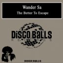 Wander Sa - Better To Escape