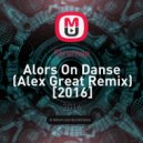 Stromae - Alors On Danse (Alex Great Remix)