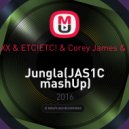 TIGHTTRAXX & ETC!ETC! & Corey James & CAMARDA - Jungla (JAS1C Mashup)
