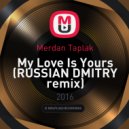 Merdan Taplak - My Love Is Yours