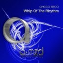 Chicco Secci - Whip of the Rhythm (Chicco Secci Hurricane Mix)