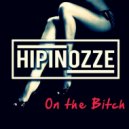 Hipinozze - On the Bitch (Original Mix)