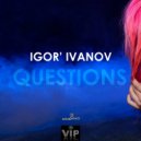 Igor\' Ivanov - Questions (Original mix)