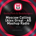 Gorky Park & Bodybangers - Moscow Calling (Alex Great - AG Mashup Radio Version)