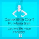 DanielSK & Gio-T Feat. Maria Bali - Let Me Be Your Fantasy (Original mix)