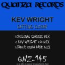 Kev Wright - Getting Closer