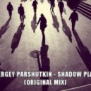 Sergey Parshutkin - Shadow Play