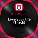 Clear Majeure - Love your life