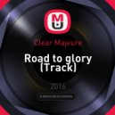 Clear Majeure - Road to glory