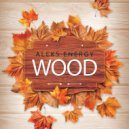 Aleks Energy - Wood (Original Mix)