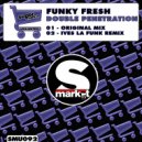 Funky Fresh - Double Penetration
