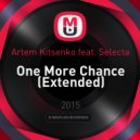 Artem Kitsenko feat. Selecta - One More Chance (Extended)