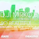D.J. Mirko B. - So Beautiful (feat. Bubble Boy) (Radio Edit)
