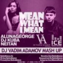 AlunaGeorge & DJ Kuba & Neitan - Mean What I Mean (DJ Vadim Adamov Mash UP)