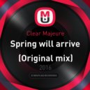 Clear Majeure - Spring will arrive