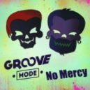 Groove Mode - No Mercy (Original mix)