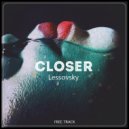 Lessovsky - Closer (Original Mix) ((Original Mix))