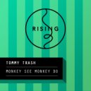 Tommy Trash - Monkey See Monkey Do (Original Mix)