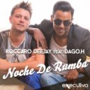 Roccaro Deejay - Noche De Rumba (feat. Dago.H) (Extended Mix)