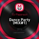 DJ Paparazzi - Dance Party (MIX#1)