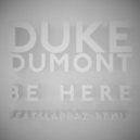 Duke Dumont - Be Here