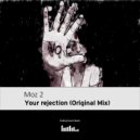Moz 2 - Your Rejection (Original mix)
