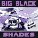 Scant Regard - BIGBLACKSHADES