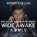 Eric Saade Ft. Gustaf Noren - Wide Awake (Kapkano & Ruslove Remix) (Kapkano & Ruslove Remix)