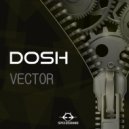 Dosh - Vector (Original Mix)