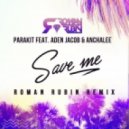 Parakit feat. Aden Jacob & Anchalee - - Save Me (ROMAN RUBIN Remix)