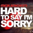 Aquagen - Hard to Say I\'m Sorry (Klaas Remix)