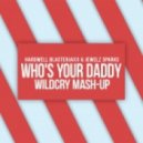 Hardwell Blasterjaxx & Jewelz Sparks - Who\'s Your Daddy (WILDCRY Mash-UP)