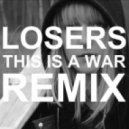 Losers - This Is A War