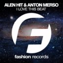 Alen Hit & Anton Merso - I Love This Beat (Original Mix)