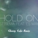 Stisema Ft. Es May - Hold On (Cherry Coke Remix)