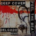 Deep Cover - Feel The Beat (No Excuse) (Delgado Bump Remix)