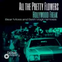 All The Pretty Flowers - Hollywood Freak (Bear Moss Remix)