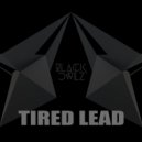 Bl4ck Owlz - Tired Lead