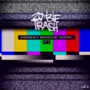 Zombie Trash - Emergency Broadcast System, Pt. 2