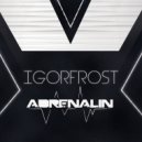 Dj IGorFrost - Adrenalin (Original Mix)